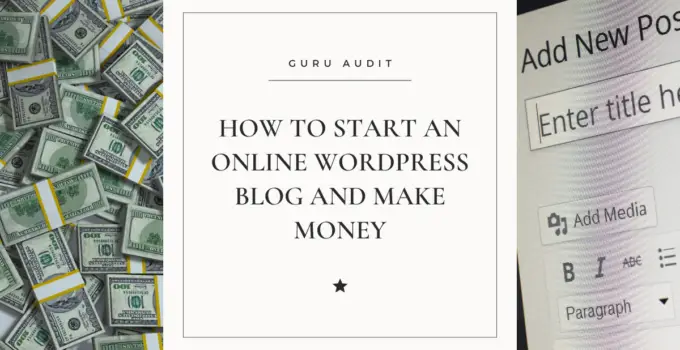 How To Start An Online WordPress Blog And Make Money