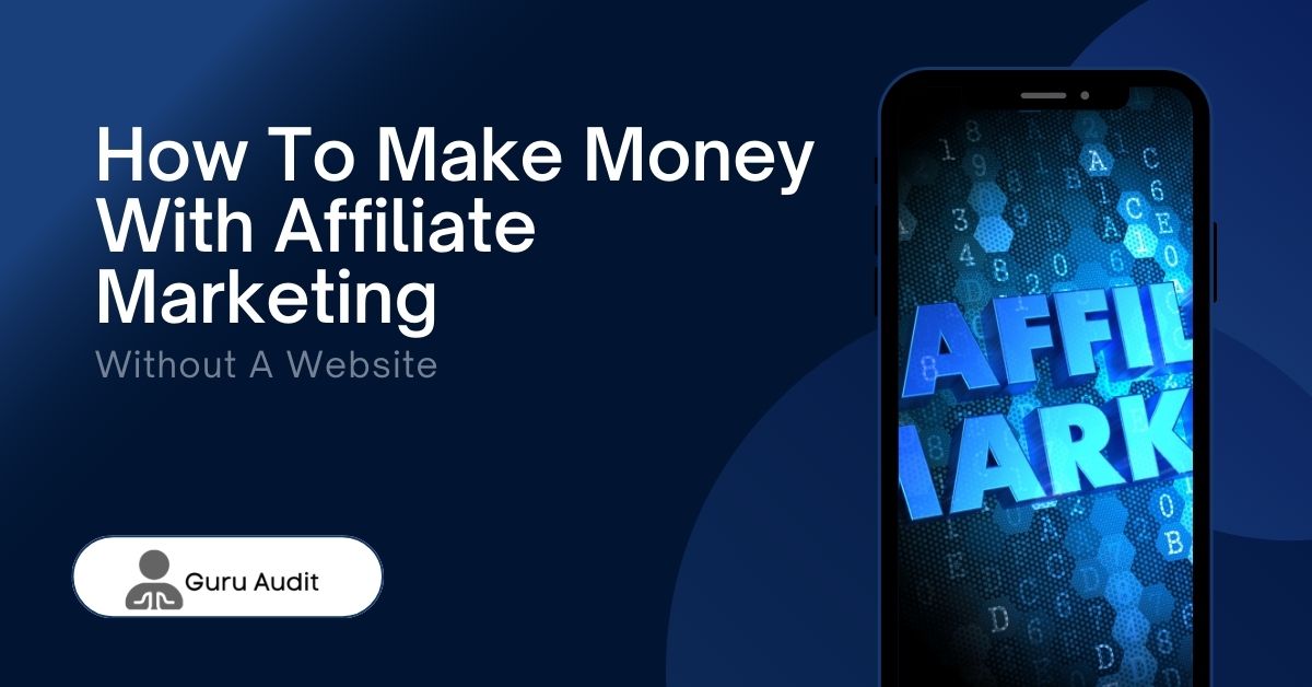 How To Make Money With Affiliate Marketing Without A Website