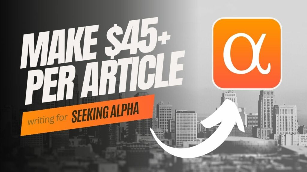 How To Publish Your First Article on Seeking Alpha (and Earn $45+)